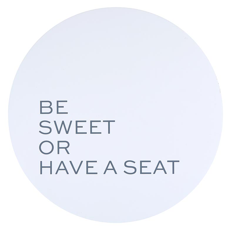BE SWEET OR HAVE A SEAT STOOL