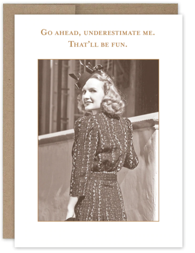 UNDERESTIMATE ME
