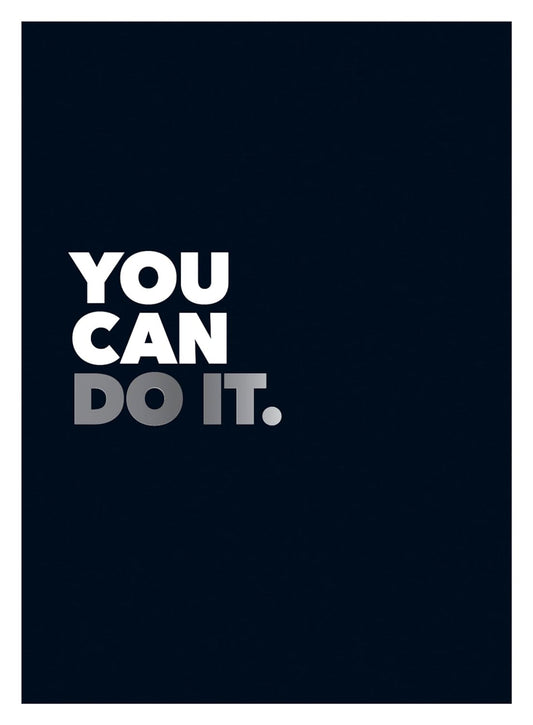 You Can Do It.