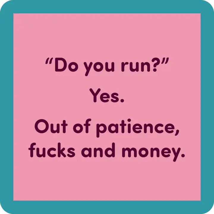 Do You Run? Coaster DRINKS ON ME COASTERS Home 79ae181f06c1d1fbc17b8e17235d9555be38d8f405664785d283a3f91a16ea36