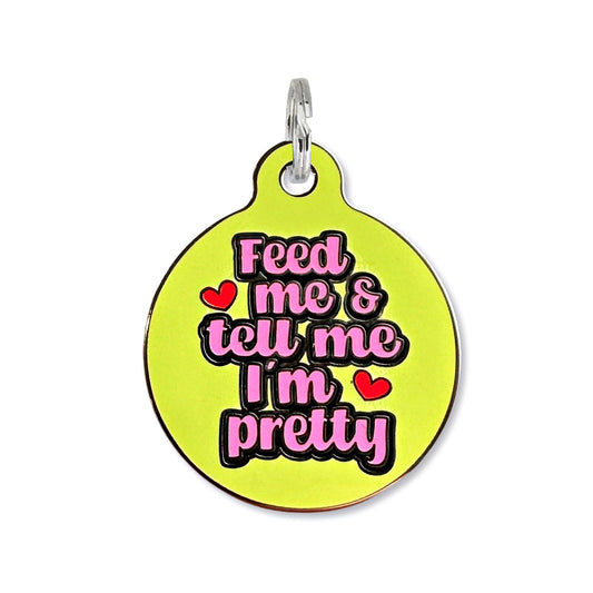 Feed Me & Tell Me I'm Pretty Pet Tag - Small 1" Bad Tags Pet Friendly Feed_Me_and_tell_Me_Im_Pretty__25360